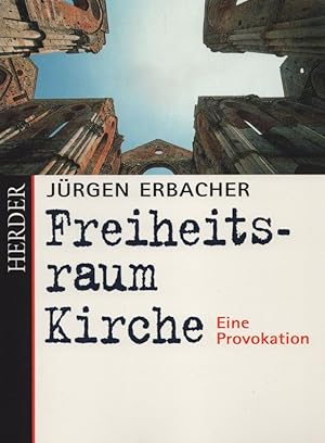 Freiheitsraum Kirche: Eine Provokation.