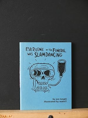Bild des Verkufers fr Everyone at the Funeral Was Slam Dancing zum Verkauf von Tree Frog Fine Books and Graphic Arts