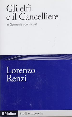 Immagine del venditore per Gli elfi e il Cancelliere: In Germania con Proust venduto da Arca dei libri di Lorenzo Casi