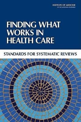 Imagen del vendedor de Finding What Works in Health Care: Standards for Systematic Reviews a la venta por moluna