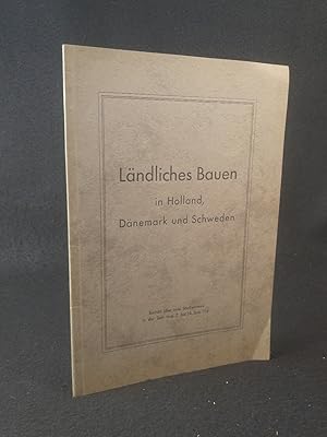 Image du vendeur pour Lndliches Bauen in Holland, Dnemark und Schweden: Bericht ber eine Studienreise in der Zeit vom 7. bis 18. Juni 1941. mis en vente par ANTIQUARIAT Franke BRUDDENBOOKS