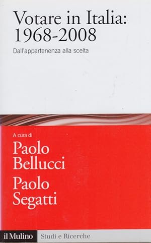 Seller image for Votare in Italia: 1968-2008. Dall'appartenenza alla scelta for sale by Arca dei libri di Lorenzo Casi