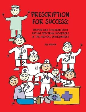 Seller image for Prescription for Success : Supporting Children With Autism Spectrum Disorders in the Medical Environment for sale by GreatBookPrices