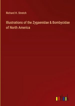 Seller image for Illustrations of the Zygaenidae & Bombycidae of North America for sale by BuchWeltWeit Ludwig Meier e.K.