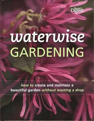 Waterwise Gardening: How To Create And Maintain A Beautiful Green Garden Without Wasting A Drop