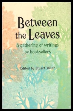 Immagine del venditore per BETWEEN THE LEAVES - A Gathering of Writings by Booksellers venduto da W. Fraser Sandercombe