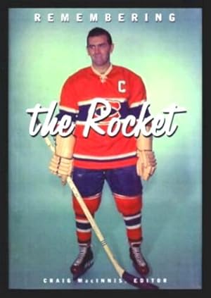 Image du vendeur pour REMEMBERING THE ROCKET - A Celebration of Maurice Richard mis en vente par W. Fraser Sandercombe