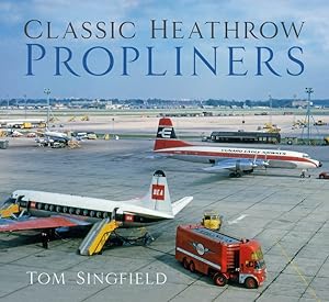 Bild des Verkufers fr Classic Heathrow Propliners zum Verkauf von GreatBookPrices