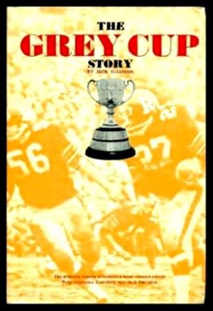 THE GREY CUP STORY - The Dramatic History of Football's Most Coveted Award