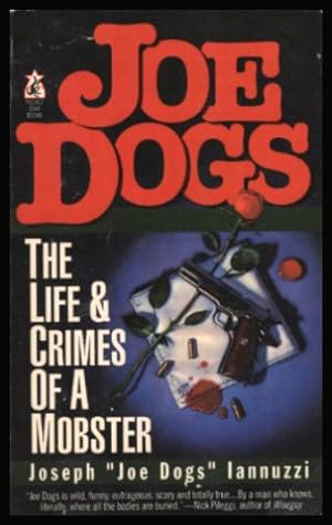 JOE DOGS - The Life and Crimes of a Mobster