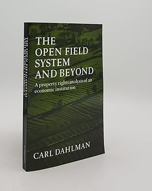 Seller image for THE OPEN FIELD SYSTEM AND BEYOND A Property Rights Analysis of an Economic Institution for sale by Rothwell & Dunworth (ABA, ILAB)