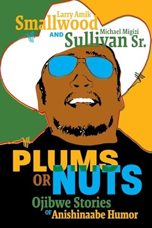 Seller image for Plums or Nuts : Ojibwe Stories of Anishinaabe Humor for sale by GreatBookPrices
