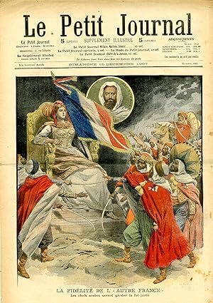 "LE PETIT JOURNAL N°891 du 15/12/1907" LA FIDÉLITÉ DE L'AUTRE FRANCE : Les chefs arabes savent ga...