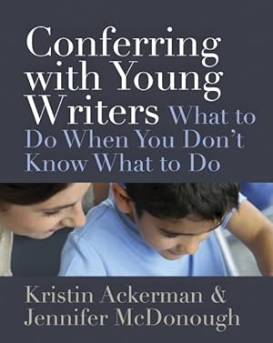 Bild des Verkufers fr Conferring With Young Writers : What to Do When You Don't Know What to Do zum Verkauf von GreatBookPrices