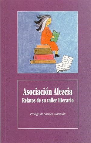 Imagen del vendedor de ASOCIACIN ALEZEIA. RELATOS DE SU TALLER LITERARIO a la venta por Librera Vobiscum