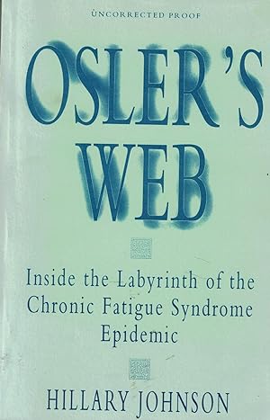 Bild des Verkufers fr Osler's Web - Inside the Labyrinth of Chronic Fatigue Syndrome Epidemic zum Verkauf von UHR Books