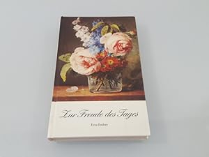 Zur Freude des Tages : ein Wegweiser für Lebenskünstler ges. u. hrsg. von Erna Endres