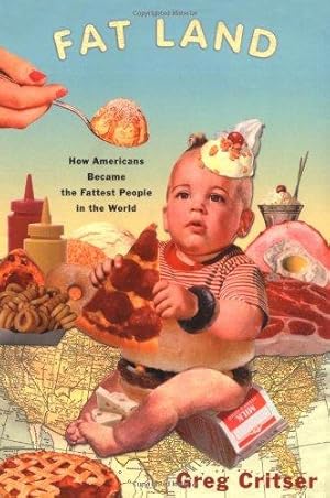 Image du vendeur pour Fat Land: How Americans Became the Fattest People in the World mis en vente par WeBuyBooks