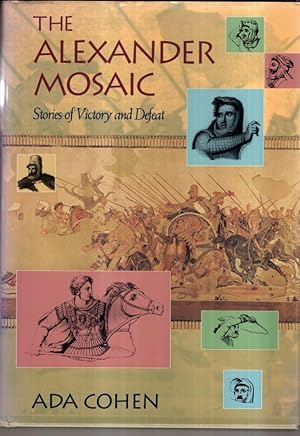Imagen del vendedor de The Alexander Mosaic: Stories of Victory and Defeat (Cambridge Studies in Classical Art and Iconography) a la venta por High Street Books
