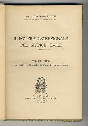 Il potere discrezionale del giudice civile. Volume primo: Esposizione critica della dottrina, Noz...