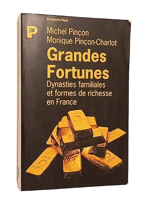 Image du vendeur pour Grandes fortunes : dynasties familiales et formes de richesse en France mis en vente par Librairie Douin