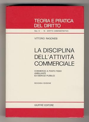 La disciplina dell'attività commerciale. Commercio a posto fisso, ambulante ed esercizi pubblici....