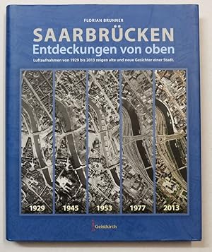 Seller image for Saarbrcken - Entdeckungen von oben : Luftaufnahmen von 1929 bis 2013 zeigen alte und neue Gesichter einer Stadt. for sale by Antiquariat Martin Barbian & Grund GbR