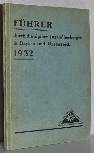 Führer durch die alpinen Jugendherbergen in Bayern und Österreich. Hrsg. von der Arbeitsgemeiinsc...