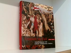 Bild des Verkufers fr Cranach im Exil: Aschaffenburg um 1540: Zuflucht - Schatzkammer - Residenz Aschaffenburg um 1540 ; Zuflucht - Schatzkammer - Residenz ; [anlsslich der Ausstellung "Cranach im Exil. Aschaffenburg um 1540: Zuflucht - Schatzkammer - Residenz", veranstaltet von der Stadt Aschaffenburg und der Katholischen Kirchenstiftung St. Peter und Alexander in Zusammenarbeit mit dem Haus der Bayerischen Geschichte . ; Aschaffenburg vom 24. Februar bis zum 3. Juni 2007 ; Ausstellungsorte: Schloss Johannisburg .] zum Verkauf von Book Broker