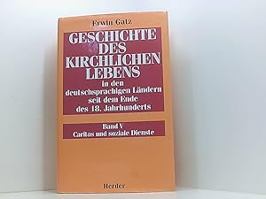 Bild des Verkufers fr Geschichte des kirchlichen Lebens in den deutschsprachigen Lndern seit dem Ende des 18. Jahrhunderts: Caritas und soziale Dienste Bd. 5. Caritas und soziale Dienste zum Verkauf von Book Broker