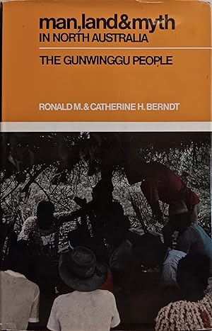 Man, Land and Myth in North Australia: The Gunwinggu People.