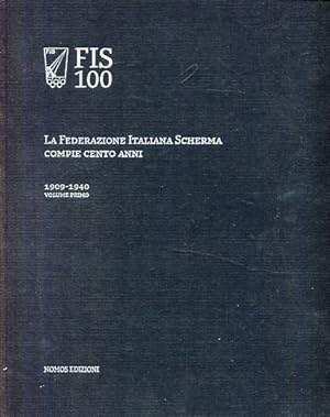 Bild des Verkufers fr FIS 100. La Federazione italiana scherma compie 100 anni - Volume Primo - 1909-1940. zum Verkauf von Antiquariat Buchseite