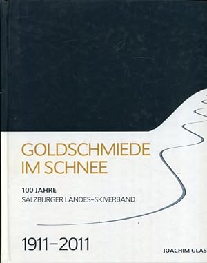 Bild des Verkufers fr Goldschmiede im Schnee - 100 Jahre Salzburger Landes-Skiverband 1911 - 2011. zum Verkauf von Antiquariat Buchseite
