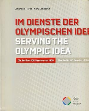 Imagen del vendedor de Im Dienste der olympischen Idee - die Berliner IOC-Session von 1909 = Serving the olympic idea - The Berlin IOC Session of 1909. Hrsg. von Deutsche Olympische Akademie Willi Daume. a la venta por Antiquariat Buchseite