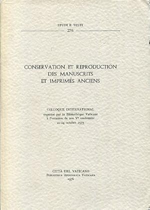 Conservation et Reproduction des manuscrits et imprimés anciens. Studi E Testi 276, Colloque Inte...