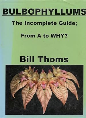 Bulbophyllums; the Incomplete Guide, From A to WHY?