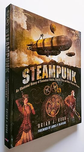 Steampunk: An Illustrated History of Fantastical Fiction, Fanciful Film and Other Victorian Visions