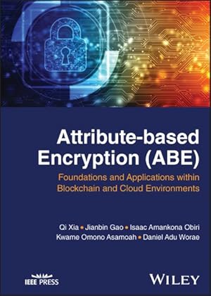 Imagen del vendedor de Attribute-based Encryption : Foundations and Applications Within Blockchain and Cloud Environments a la venta por GreatBookPrices
