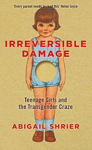 Imagen del vendedor de Irreversible Damage: Teenage Girls and the Transgender Craze a la venta por WeBuyBooks