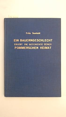 Image du vendeur pour Ein Bauerngeschlecht erlebt die Geschichte seiner Pommerschen Heimat - Von der Einwanderung bis zum traurigen Ende, mis en vente par Antiquariat Maiwald