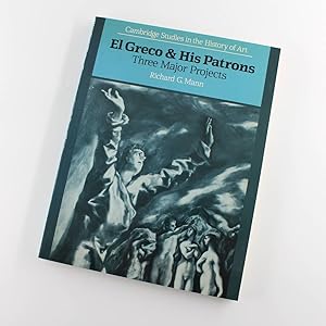 Image du vendeur pour El Greco and His Patrons: Three Major Projects (Cambridge Studies in the History of Art) book by Richard G. Mann mis en vente par West Cove UK