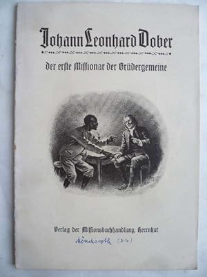 Bild des Verkufers fr Johann Leonhard Dober der erste Missionar der Brdergemeine. Lebensbild. zum Verkauf von Ostritzer Antiquariat