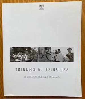 Bild des Verkufers fr Tribuns et Tribunes - Le Discours politique en Valais zum Verkauf von Librairie SSAD