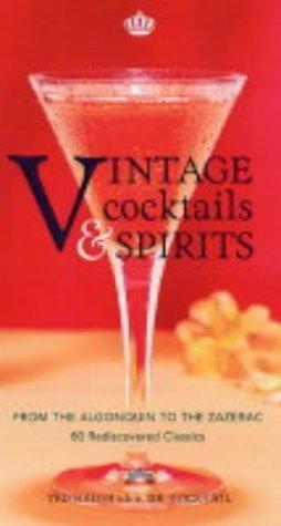 Bild des Verkufers fr Vintage Cocktails and Spirits: From the Algonquin to the Zazerac - 80 Rediscovered Classics zum Verkauf von WeBuyBooks