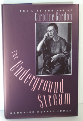 Seller image for Underground Stream, The: The Life and Art of Caroline Gordon for sale by Monroe Street Books