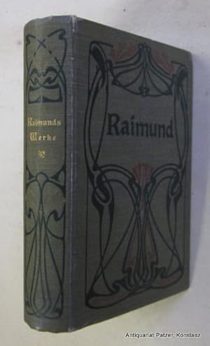 Ferdinand Raimunds sämtliche Werke. Mit Einführung u. Anmerkungen herausgegeben von Eduard Castle...