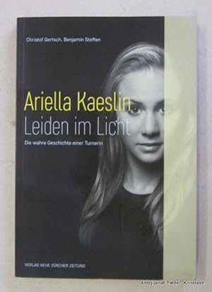 Bild des Verkufers fr Ariella Kaeslin - Leiden im Licht. Die wahre Geschichte einer Turnerin. Zrich, NZZ, 2015. Mit zahlreichen fotografischen Abbildungen. 144 S. Or.-Kart. (ISBN 9783038100270). zum Verkauf von Jrgen Patzer