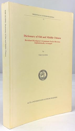 Dictionary of Old and Middle Chinese. Bernhard Karlgren's Grammata Serica Recensa Alphabetically ...