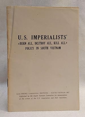 U.S. Imperialists' Burn All, Destroy All, Kill All, Policy in South Vietnam