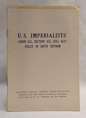 U.S. Imperialists' Burn All, Destroy All, Kill All, Policy in South Vietnam